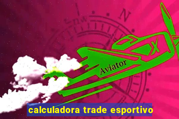 calculadora trade esportivo